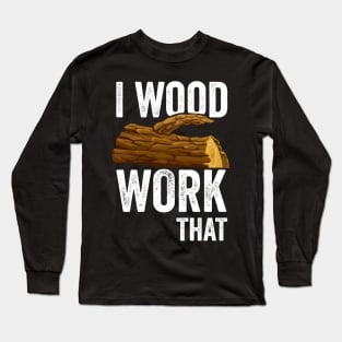 woodworking funny design for carpenter and woodworker Long Sleeve T-Shirt